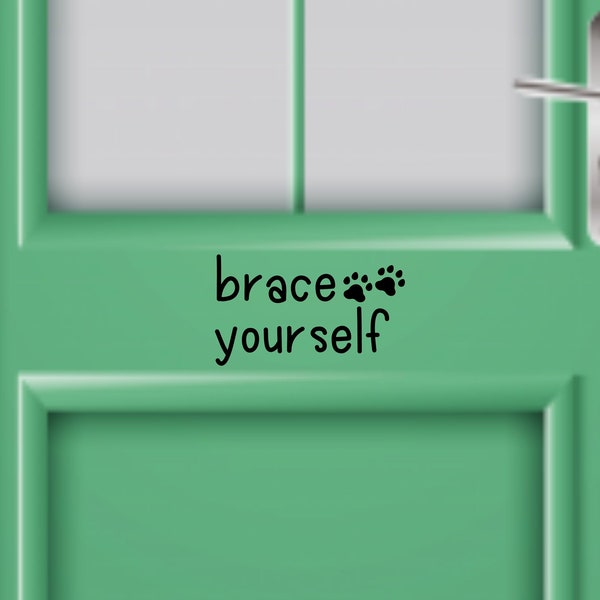 Brace Yourself Door Decal,Front Door Greeting Vinyl Decal,Pet Decals,Dog Decal,Home Decor