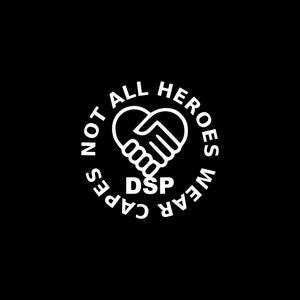 May include: Black and white graphic design with a heart shape formed by two hands shaking. The text around the heart reads "Not All Heroes Wear Capes DSP".