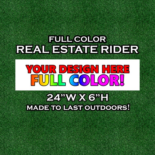 Custom Signs, Real Estate Riders, Rider Signs, Indoor/Outdoor Signs, Custom Rider Sign Panel, Custom Sign Panel , 6 x 24 Sign Full Color