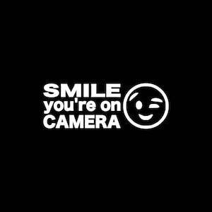 Smile You&#39;re On Camera,Smile You&#39;re on Camera Decal, Smile You&#39;re On Camera Sticker, Window Wall Car Truck Garage You&#39;re On Camera Decal