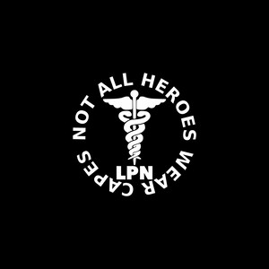 LPN Decals,Licensed Practical Nurse,Not all Heroes Wear Capes Vinyl Decal, Car Decal,Frontline Workers,ER Nurse Vinyl Decal,LPN Stickers