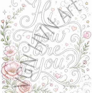 May include: An intricate illustration with the phrase "Hi how are you?" in flowing script. The design incorporates floral motifs, such as pink roses and leaves, alongside hearts and stars. The artwork is rendered in gentle pastel hues.