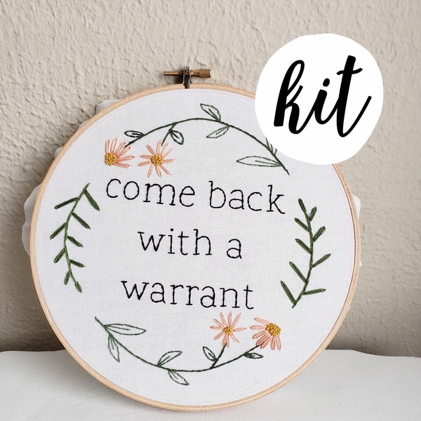 Come Back With a Warrant Funny Embroidery Kit •  DIY How to  Embroider Beginner Craft Kit • True Crime • Snarky Cheeky Floral Wall Art SSDGM
