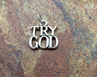 Try God Charm, God Charm, Religious Charm, Christian Charm, Faith Charm, Sterling Silver Charm, Sterling Silver Pendant, PS0653