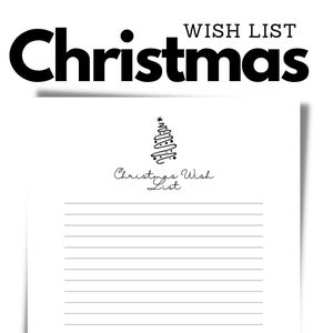 May include: A printable Christmas wish list with a simple black and white illustration of a Christmas tree and the text "Christmas Wish List".