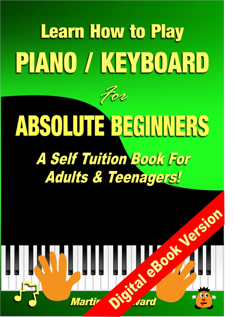 Learn How to Play Piano or Keyboard for Absolute Beginners A Self