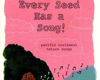 Every Seed Has a Song: PNW Nature Songs (zine w/link to website)