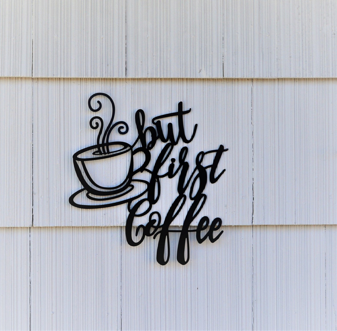 But First Coffee Wall Hanging Metal Coffee Sign Kitchen Etsy