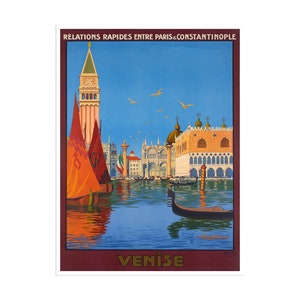 May include: A vintage travel poster advertising fast travel between Paris and Constantinople, featuring a colorful illustration of the Doge's Palace and St. Mark's Campanile in Venice, Italy. The poster text reads "Relations Rapides Entre Paris & Constantinople" and "Venise".