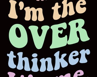 I'm the Overthinker It's me SVG Cricut Cutout File Retro Swift T Shirt Design