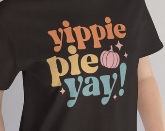 Yippie Pie Yay Thanksgiving Shirt Femmes, Thanksgiving Shirt Hommes, Thanksgiving Shirt Funny