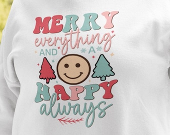 Merry Everything and Happy Always - Christmas Gildan Sweatshirt - Sizes S - 5XL