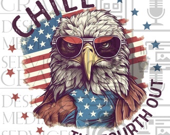 Chill de vierde uit PNG | 4 juli sublimatie | sterren en strepen ontwerpen png | Adelaar png | Amerikaanse vlag | Directe download