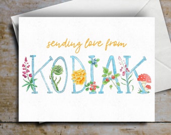 Sending Love From Kodiak! Alaska Greeting Card - Friendship - Love - Fireweed, mushroom, lupin, blueberry, crow berry, salmon berries