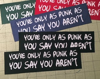 Screen Printed Patch - You're Only As Punk As You Say You Aren't