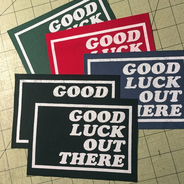Screen Printed Patch - Good Luck Out There
