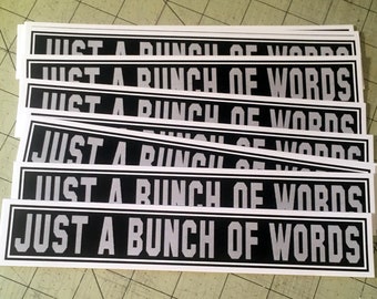 Vinyl Bumper Sticker - Just A Bunch Of Words