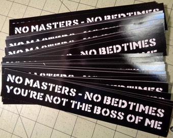 Vinyl Bumper Sticker - No Masters No Bedtimes You're Not The Boss Of Me