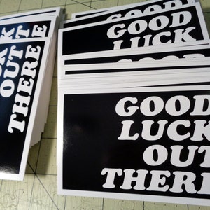 Vinyl Sticker - Good Luck Out There