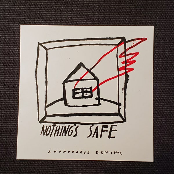 Vinyl Sticker - Nothing's Safe by AVANTGARdE KRIMINAL