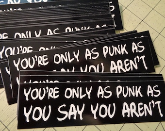 Vinyl Bumper Sticker - Je bent alleen zo punk als je zegt dat je niet bent