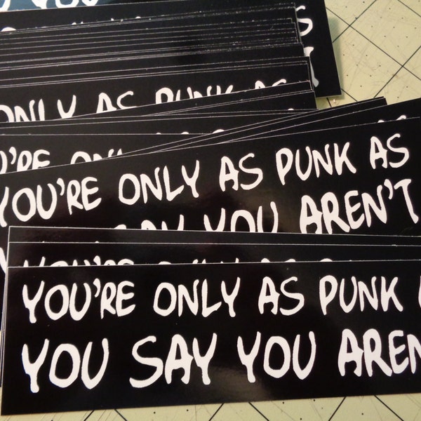 Vinyl Bumper Sticker - You're Only As Punk As You Say You Aren't