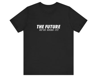 Camiseta unisex - El futuro lo estamos haciendo