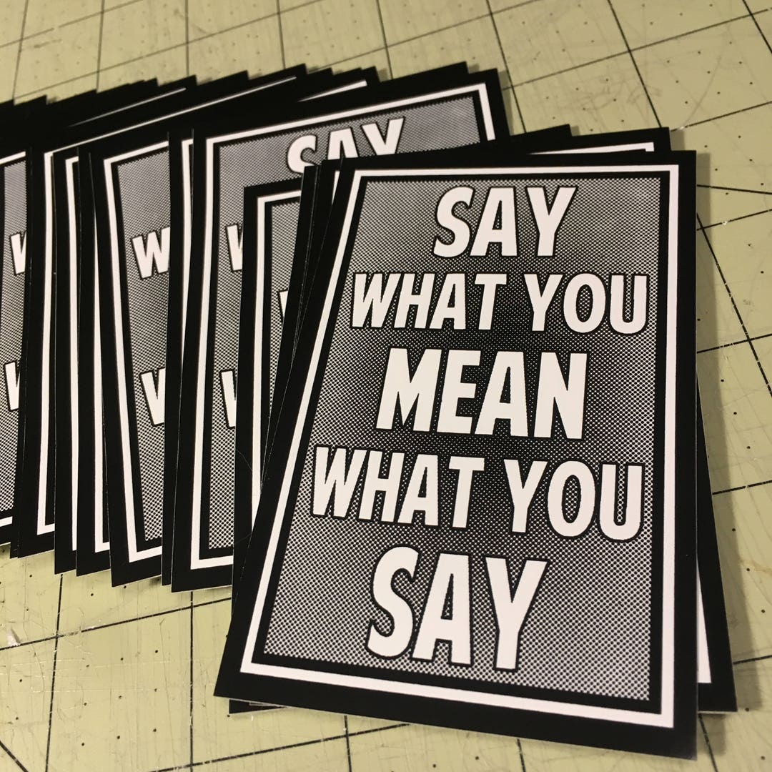Vinyl Sticker Say What You Mean What You Say Etsy