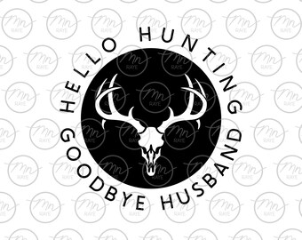 Hello Hunting Goodbye Husband Svg, Hunting Phrase, Hunting Wife, Hunting, Hunting Season, Outdoor Clipart