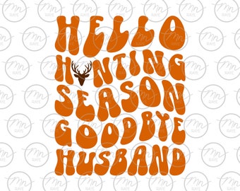 Hello Hunting Goodbye Husband Svg, Hunting Phrase, Hunting Wife, Hunting, Hunting Season, Outdoor Clipart