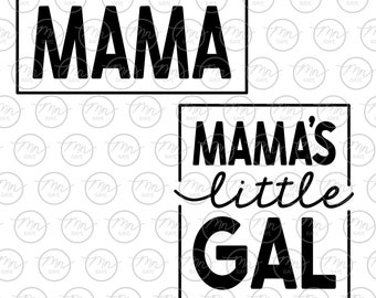 MAMA and mama's little gal svg, Mom svg, Little Gal svg, svg, png, dxf, momlife, mama svg, momlife svg