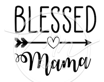 Blessed Mama Svg, Digital Clipart, Svg Files For Cricut, Silhouette Cut Files, Sayings, Mama svg, png, eps