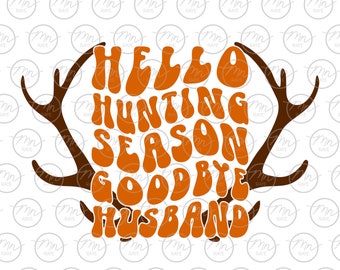 Hello Hunting Goodbye Husband Svg, Hunting Phrase, Hunting Wife, Hunting, Hunting Season, Outdoor Clipart