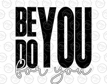 Be You Do You For You, Be You svg, dxf, eps, png, inspirational quote, be you, do you, for you