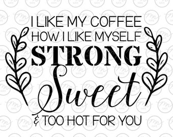 Coffee Svg, Digital Clipart, Svg Files For Cricut, Silhouette Cut Files, Sayings, Morning svg, png, eps, Strong Coffee, Too Hot