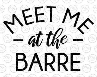 Meet me at the Barre svg, Barre svg, Workout svg, workout silhouette, svg, png, barre, workout, fitness, Silhouette, HIIT, clipart, dxf