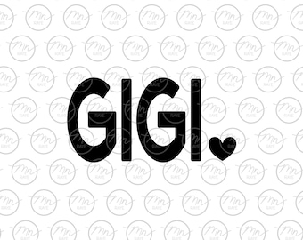 Gigi Heart svg, Gigi svg, Gigi Life svg, dxf, svg, png, Motherhood, Gigi, Grandmother, Mother, Silhouette, Madre, Love, Family, Grandma