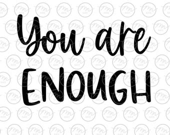 You Are Enough svg, Enough svg, You Are Enough, svg, png, dxf, You Are, Enough, Silhouette, Phrases & Sayings, Inspiration