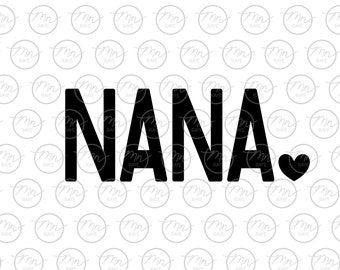 Nana Heart svg, Nana svg, Nana Life svg, dxf, svg, png, Grandmother, Grandma, Oma, Silhouette, Madre, Love, Family, Mom Love