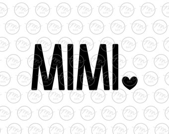 Mimi Heart svg, Mimi svg, Mimi Life svg, dxf, svg, png, Motherhood, Meme, Mimi, Mother, Silhouette, Madre, Love, Family, Mom Love