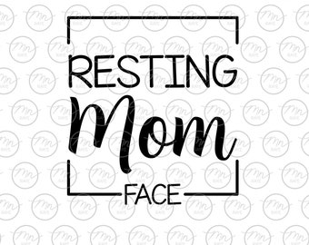 Resting Mom Face Svg, Mom Digital Clipart, Svg Files For Cricut, Silhouette Cut Files, Sayings, mom svg, png, eps, mommy, momlife, dxf