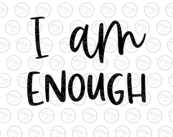 I Am Enough svg, Enough svg, I Am Enough, svg, png, dxf, I Am, Enough, Silhouette, Phrases & Sayings, Inspiration, Positive Affirmation