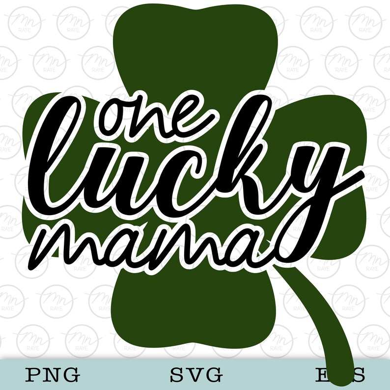 One Lucky Mama Svg, Clover Digital Clipart, Svg Files For Cricut, Silhouette Cut Files, Sayings, mom svg, png, eps, mommy, St Patrick, luck image 1