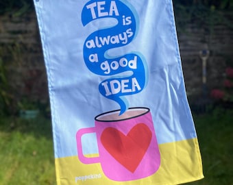 NEW! Colourful Tea Towel - Tea is always... - Limited Edition - 100% cotton - Made in the UK