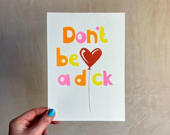 NEW! Bright Riso print | Don't be a d*ck | Limited Edition 3 colours | A5 size |  | Printed locally in Kent on recycled paper