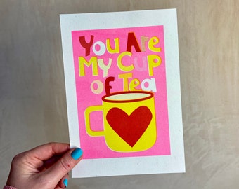 NEW! Bright Riso print | You are my cup of Tea | Limited Edition 3 colours | A5 size |  | Printed locally in Kent on recycled paper