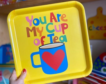 BACK IN! Square  Melamine Tray - You Are My Cup Of Tea- Colourful Serving Tray - Made in the UK