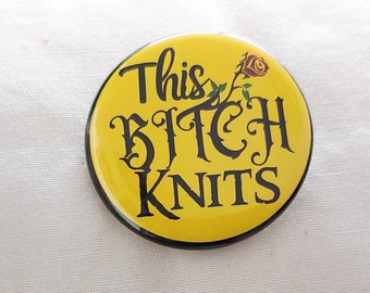 This B*tch Knits  Pin-Back Button