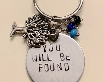 You Will Be Found - Dear Evan Hansen Inspired Hand-Stamped Keychain