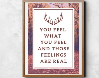 You Feel What You Feel and Those Feelings are Real - Digital Download Printable Art - Instant Download Frozen 2 Lost in the Woods Quote